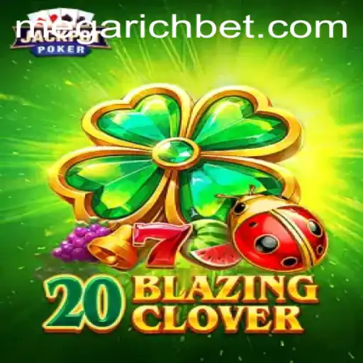 Explore the Thrilling World of 20BlazingClover